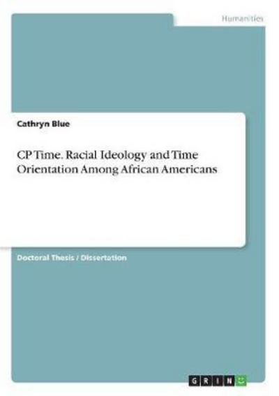 CP Time. Racial Ideology and Time - Blue - Bøger -  - 9783668399754 - 2. marts 2017