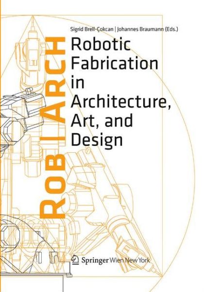 Cover for Rob|Arch 2012: Robotic Fabrication in Architecture, Art and Design (Paperback Book) [Softcover reprint of the original 1st ed. 2013 edition] (2016)