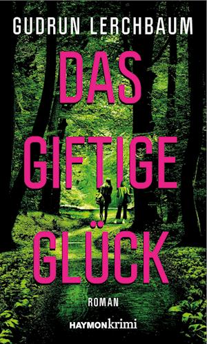 Cover for Gudrun Lerchbaum · Das giftige Glück (Book) (2024)