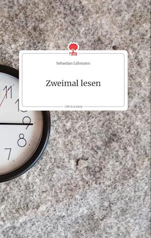 Cover for Sebastian Lühmann · Zweimal lesen. Life is a Story - story.one (Hardcover Book) (2021)