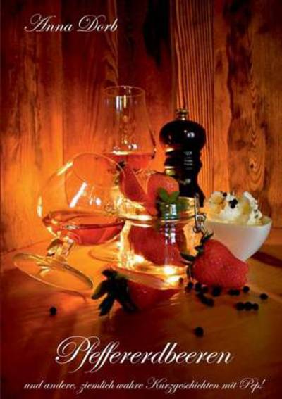 Pfeffererdbeeren - Anna Dorb - Books - Books On Demand - 9783732243754 - May 2, 2014