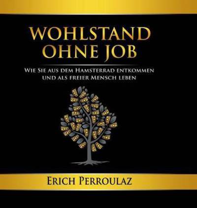Cover for Erich Perroulaz · Wohlstand Ohne Job (Hardcover Book) (2015)