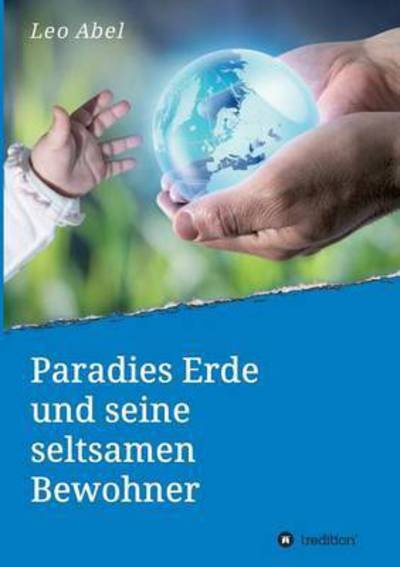 Cover for Abel · Paradies Erde und seine seltsamen (Buch) (2016)