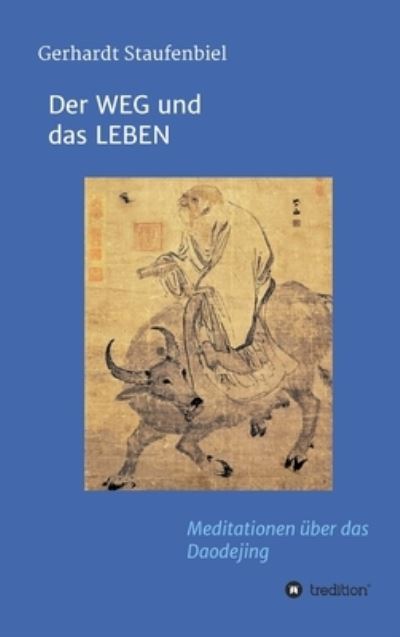 Cover for Gerhardt Staufenbiel · Der WEG und das LEBEN (Hardcover Book) (2021)