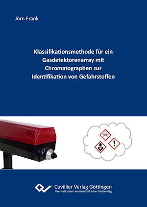 Cover for Jörn Frank · Klassifikationsmethode für ein Gasdetektorenarray mit Chromatographen zur Identifikation von Gefahrstoffen (Paperback Book) (2016)