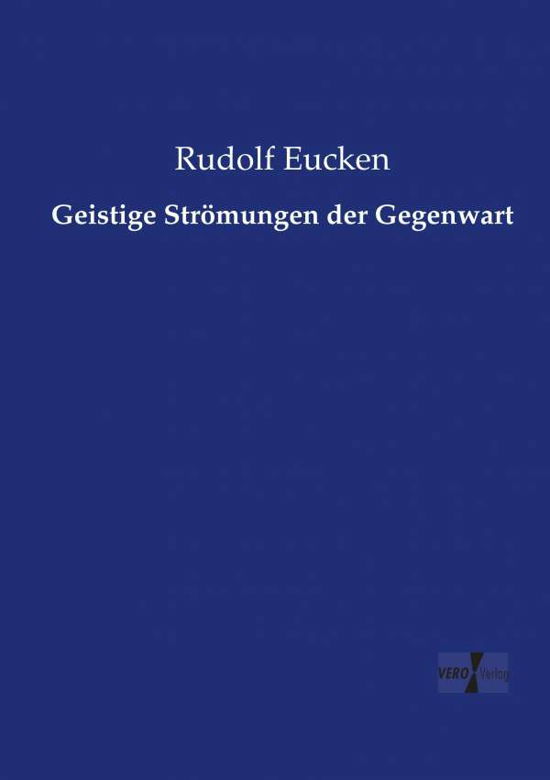 Geistige Strömungen der Gegenwar - Eucken - Books -  - 9783737222754 - November 12, 2019