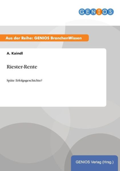 Cover for A Kaindl · Riester-Rente: Spate Erfolgsgeschichte? (Paperback Book) (2015)