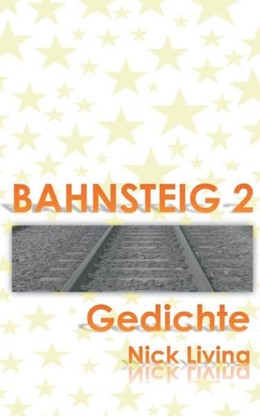 Cover for Nick Living · Bahnsteig 2 (Paperback Book) [German edition] (2014)