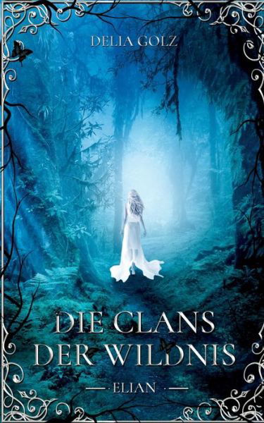 Cover for Delia Golz · Die Clans der Wildnis: Elian (Paperback Book) (2020)