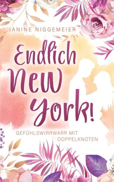 Cover for Janine Niggemeier · Endlich New York!: Gefuhlswirrwarr mit Doppelknoten (Paperback Book) (2021)