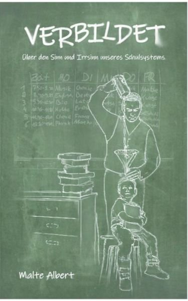 Cover for Malte Albert · Verbildet: UEber den Sinn und Irrsinn unseres Schulsystems (Paperback Book) (2020)