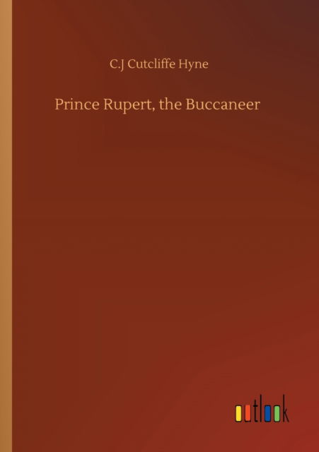 Cover for C J Cutcliffe Hyne · Prince Rupert, the Buccaneer (Paperback Book) (2020)