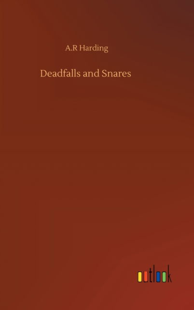 Cover for A R Harding · Deadfalls and Snares (Hardcover Book) (2020)