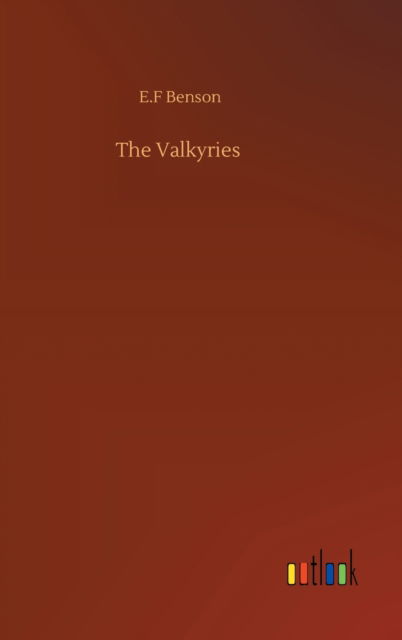 The Valkyries - E F Benson - Książki - Outlook Verlag - 9783752395754 - 3 sierpnia 2020