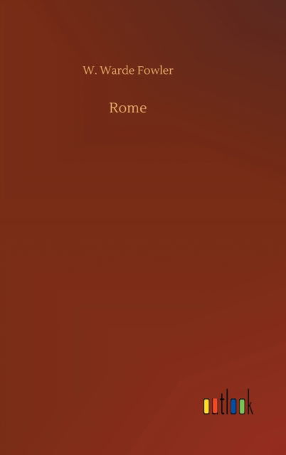 Cover for W Warde Fowler · Rome (Hardcover Book) (2020)