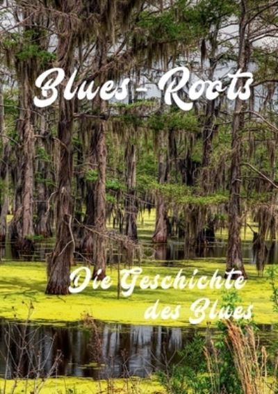 Blues - Roots - Lutz - Other -  - 9783753439754 - February 26, 2021