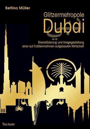 Glitzermetropole Dubai - Bettina Müller - Książki - Tectum Verlag - 9783828823754 - 18 grudnia 2010