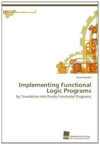 Cover for Bernd Braßel · Implementing Functional Logic Programs: by Translation into Purely Functional Programs (Paperback Book) (2012)