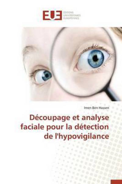 Cover for Ben Hassen Imen · Decoupage et Analyse Faciale Pour La Detection De L'hypovigilance (Paperback Book) (2018)