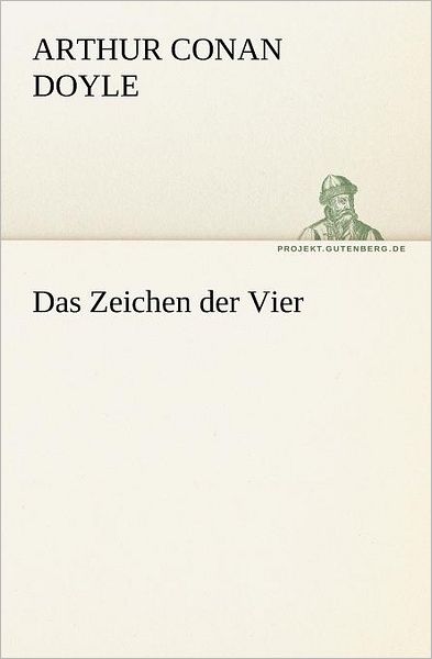 Das Zeichen Der Vier (Tredition Classics) (German Edition) - Arthur Conan Doyle - Książki - tredition - 9783842414754 - 7 maja 2012