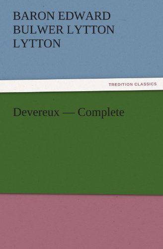 Cover for Baron Edward Bulwer Lytton Lytton · Devereux  -  Complete (Tredition Classics) (Paperback Book) (2011)