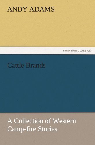 Cover for Andy Adams · Cattle Brands: a Collection of Western Camp-fire Stories (Tredition Classics) (Pocketbok) (2011)