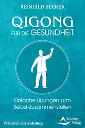 Cover for Reinhild Becker · Qigong für die Gesundheit- Einfache Übungen zum Selbst-Zusammenstellen (Pocketbok) (2021)