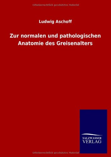 Cover for Ludwig Aschoff · Zur normalen und pathologischen Anatomie des Greisenalters (Paperback Book) [German edition] (2013)