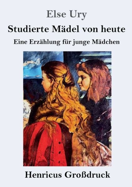 Cover for Else Ury · Studierte Madel von heute (Grossdruck) (Paperback Book) (2019)
