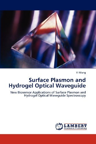 Cover for Yi Wang · Surface Plasmon and Hydrogel Optical Waveguide: New Biosensor Applications of Surface Plasmon and Hydrogel Optical Waveguide Spectroscopy (Pocketbok) (2012)