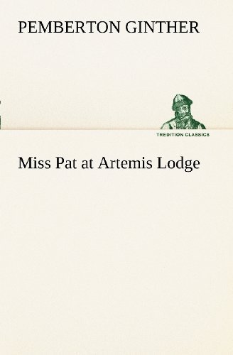 Cover for Pemberton Ginther · Miss Pat at Artemis Lodge (Tredition Classics) (Pocketbok) (2012)