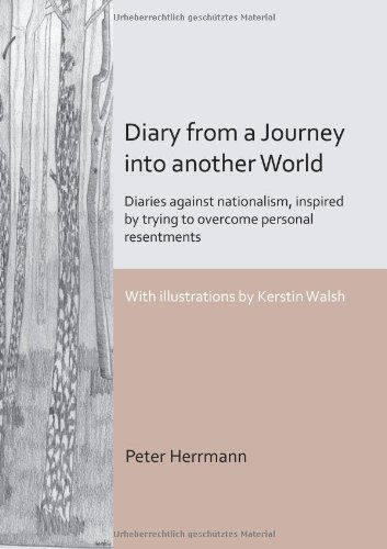 Cover for Peter Herrmann · Diary from a Journey into Another World: Diaries Against Nationalism, Inspired by Trying to Overcome Personal Resentments (Taschenbuch) (2012)