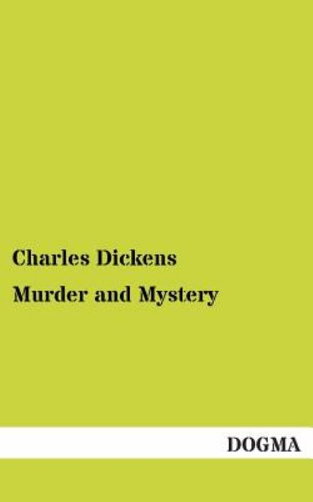 Murder and Mystery - Charles Dickens - Books - DOGMA - 9783955077754 - December 16, 2012