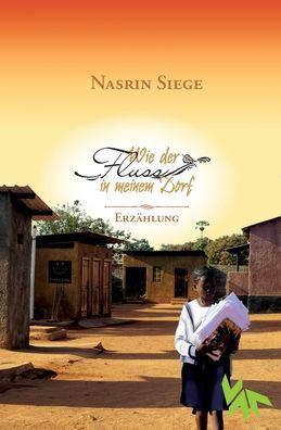 Cover for Nasrin Siege · Wie der Fluss in meinem Dorf (Pocketbok) (2021)