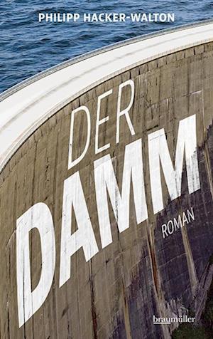 Cover for Philipp Hacker-Walton · Der Damm (Book) (2024)