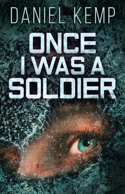Once I Was A Soldier - Daniel Kemp - Books - NEXT CHAPTER - 9784824101754 - September 5, 2021
