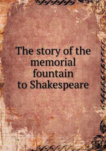 Cover for Lucius Clarke Davis · The Story of the Memorial Fountain to Shakespeare (Paperback Book) (2013)