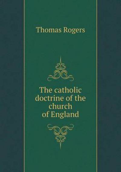 Cover for Thomas Rogers · The Catholic Doctrine of the Church of England (Paperback Book) (2015)