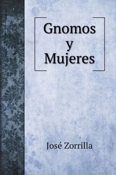 Cover for Jose Zorrilla · Gnomos y Mujeres (Hardcover Book) (2020)