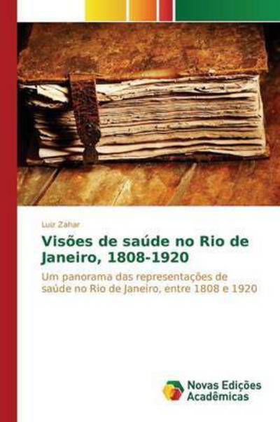Cover for Zahar Luiz · Visoes De Saude No Rio De Janeiro, 1808-1920 (Taschenbuch) (2015)