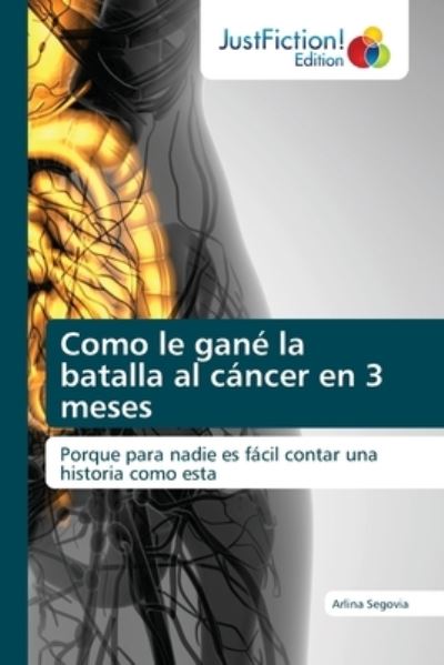 Cover for Arlina Segovia · Como le gane la batalla al cancer en 3 meses (Paperback Book) (2021)