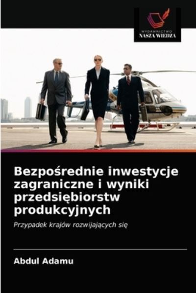 Cover for Abdul Adamu · Bezpo?rednie inwestycje zagraniczne i wyniki przedsi?biorstw produkcyjnych (Paperback Book) (2021)