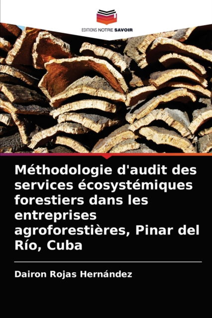 Cover for Dairon Rojas Hernandez · Methodologie d'audit des services ecosystemiques forestiers dans les entreprises agroforestieres, Pinar del Rio, Cuba (Paperback Book) (2021)