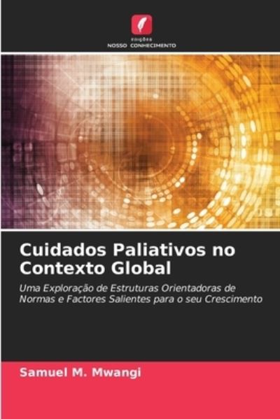 Cover for Samuel M Mwangi · Cuidados Paliativos no Contexto Global (Paperback Book) (2021)