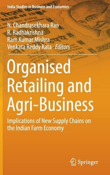 Cover for Rao · Organised Retailing and Agri-Business: Implications of New Supply Chains on the Indian Farm Economy - India Studies in Business and Economics (Hardcover bog) [1st ed. 2016 edition] (2015)