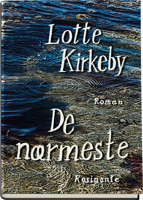 Cover for Lotte Kirkeby Hansen · De nærmeste (Indbundet Bog) [1. udgave] (2019)
