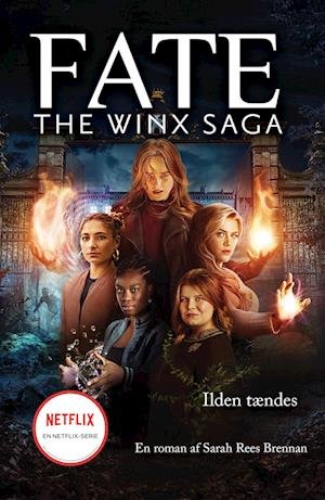 Cover for Sarah Rees Brennan · Fate: The Winx Saga: Fate: The Winx Saga - Ilden tændes (Sewn Spine Book) [1. Painos] (2023)