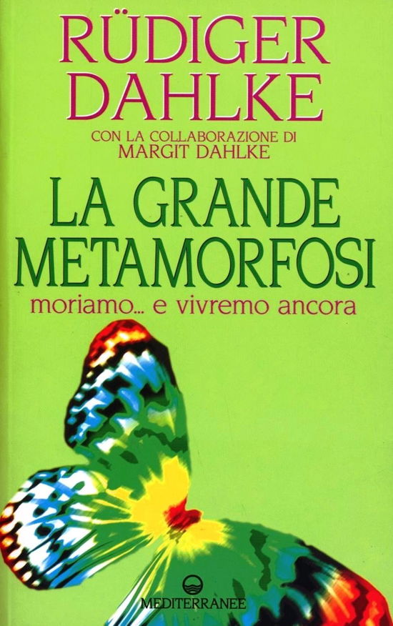 Cover for Rüdiger Dahlke · La Grande Metamorfosi. Moriamo... E Vivremo Ancora (Book)