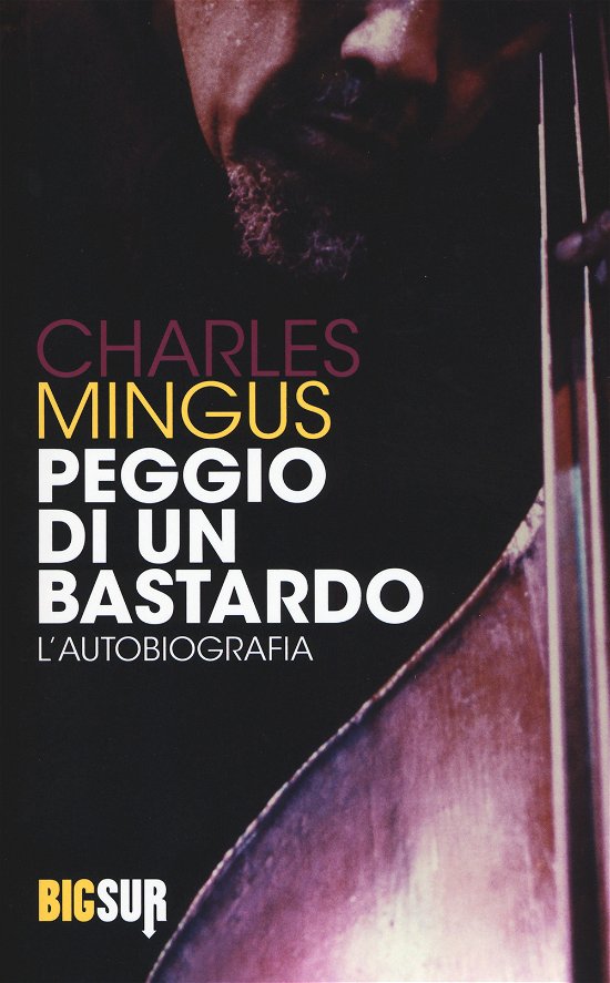 Cover for Charles Mingus · Peggio Di Un Bastardo. L'autobiografia (Bok)