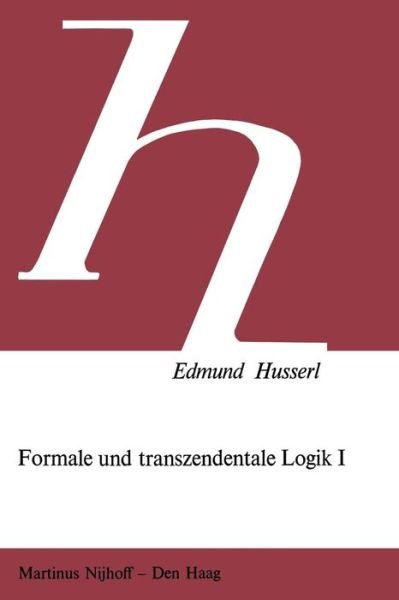 Cover for Edmund Husserl · Formale Und Transzendentale Logik: Band I: Versuch Einer Kritik Der Logischen Vernunft - Husserliana Studienausgabe (Paperback Bog) [German edition] (1977)